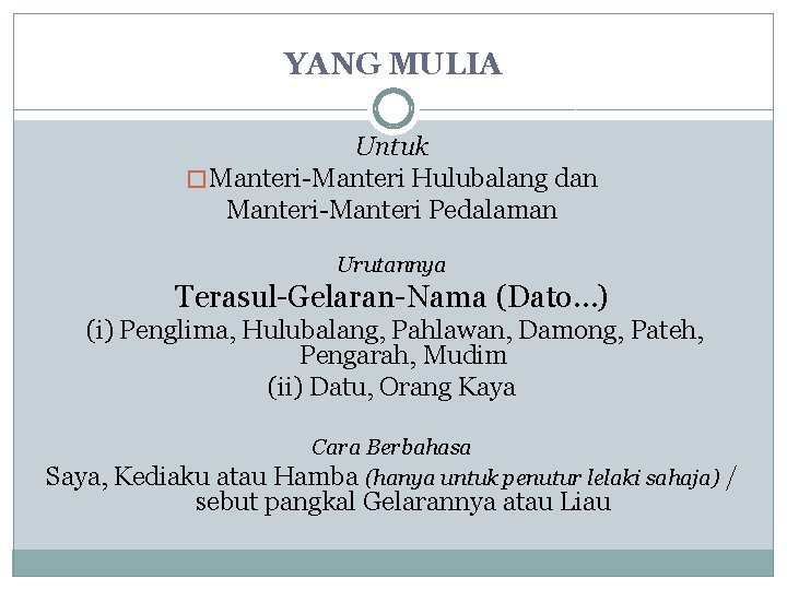 YANG MULIA Untuk � Manteri-Manteri Hulubalang dan Manteri-Manteri Pedalaman Urutannya Terasul-Gelaran-Nama (Dato…) (i) Penglima, YANG MULIA Untuk � Manteri-Manteri Hulubalang dan Manteri-Manteri Pedalaman Urutannya Terasul-Gelaran-Nama (Dato…) (i) Penglima,
