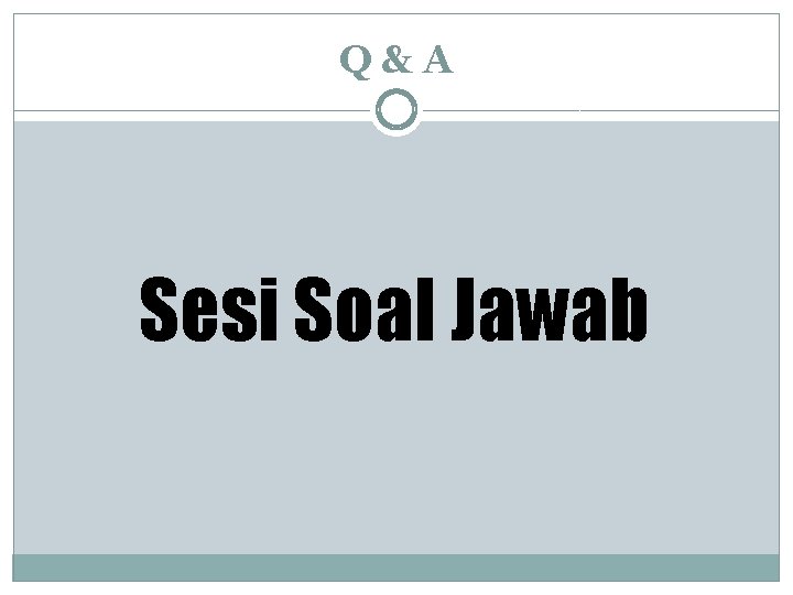 Q&A Sesi Soal Jawab Q&A Sesi Soal Jawab