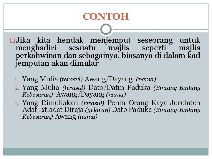 CONTOH �Jika kita hendak menjemput seseorang untuk menghadiri sesuatu majlis seperti majlis perkahwinan dan CONTOH �Jika kita hendak menjemput seseorang untuk menghadiri sesuatu majlis seperti majlis perkahwinan dan