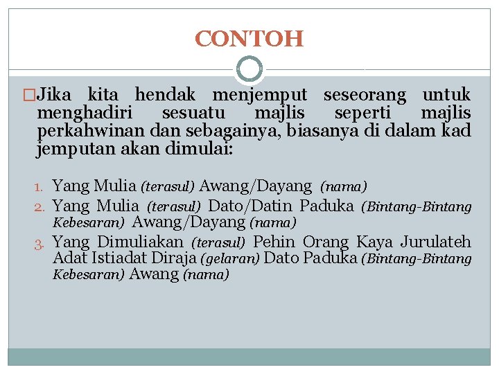 CONTOH �Jika kita hendak menjemput seseorang untuk menghadiri sesuatu majlis seperti majlis perkahwinan dan