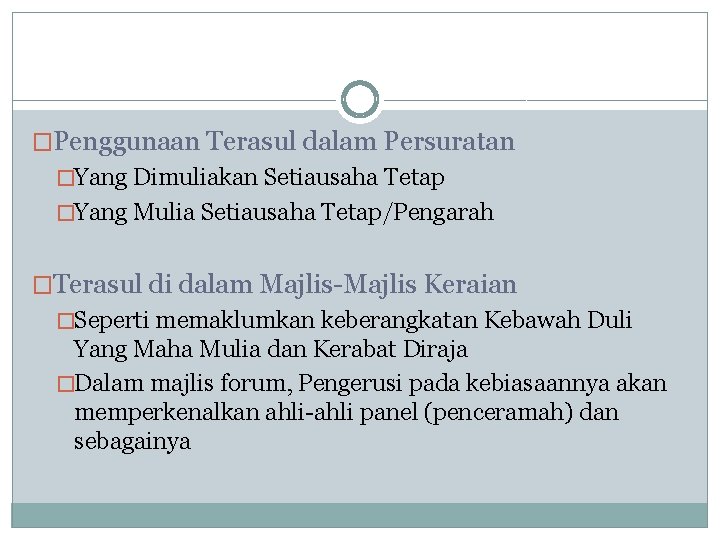 �Penggunaan Terasul dalam Persuratan �Yang Dimuliakan Setiausaha Tetap �Yang Mulia Setiausaha Tetap/Pengarah �Terasul di