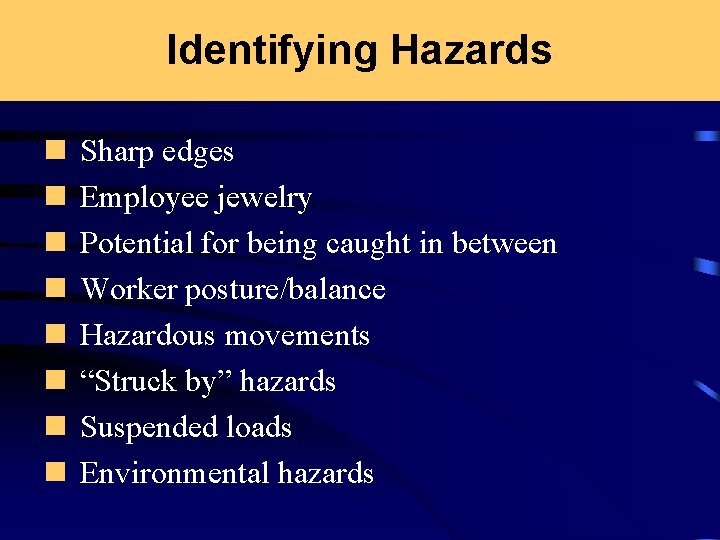 Identifying Hazards n n n n Sharp edges Employee jewelry Potential for being caught