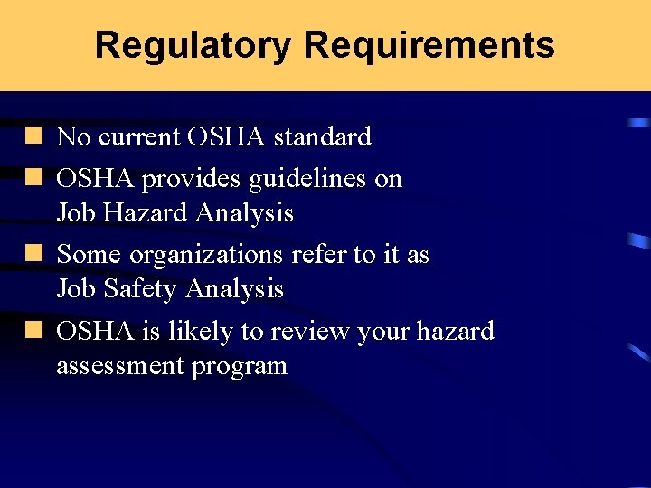 Regulatory Requirements n No current OSHA standard n OSHA provides guidelines on Job Hazard