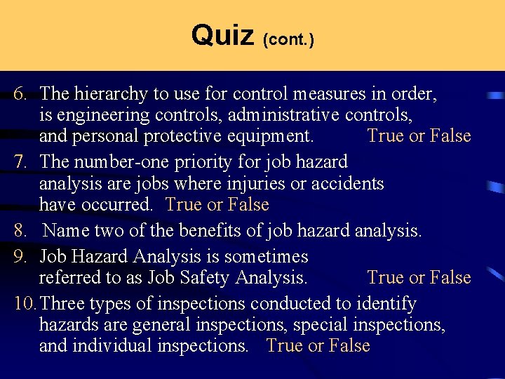 Quiz (cont. ) 6. The hierarchy to use for control measures in order, is