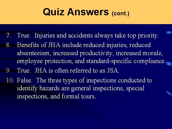 Quiz Answers (cont. ) 7. True. Injuries and accidents always take top priority. 8.