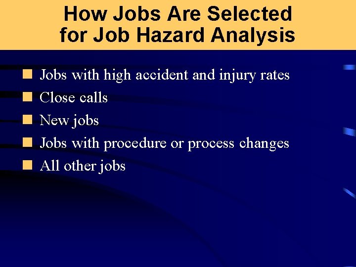 How Jobs Are Selected for Job Hazard Analysis n n n Jobs with high