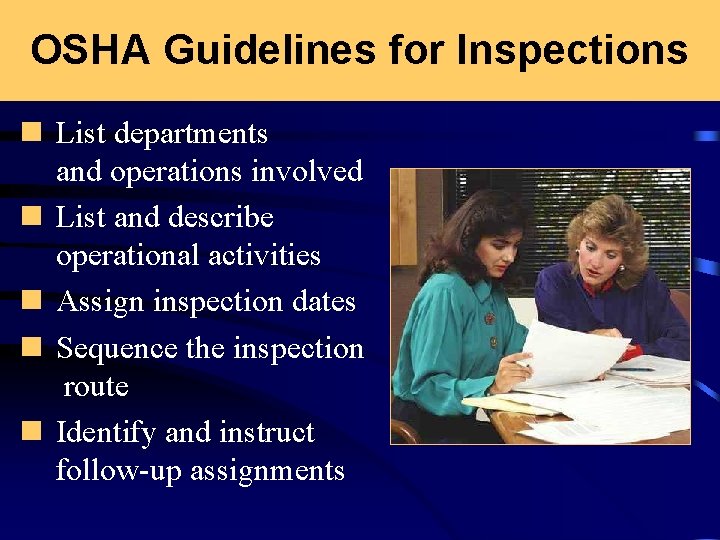 OSHA Guidelines for Inspections n List departments and operations involved n List and describe