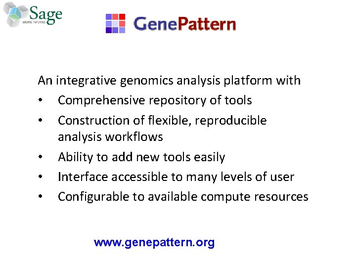 An integrative genomics analysis platform with • Comprehensive repository of tools • Construction of