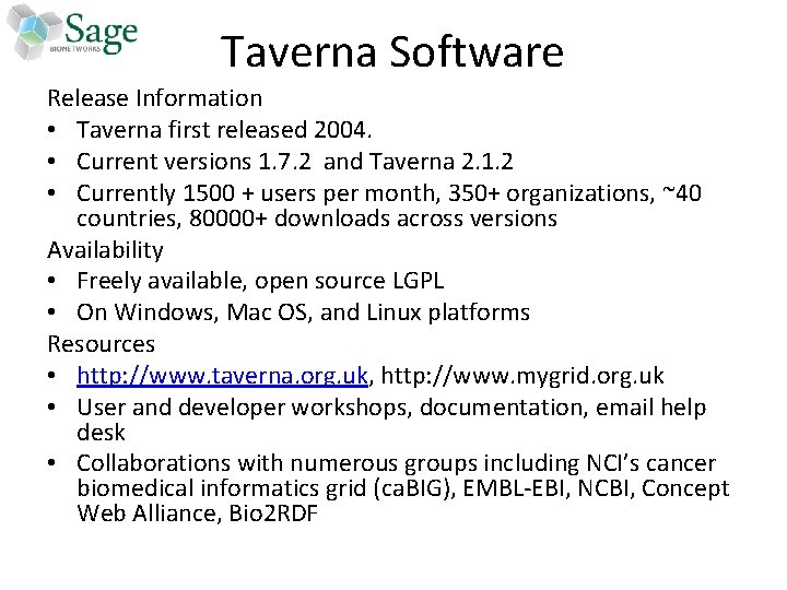 Taverna Software Release Information • Taverna first released 2004. • Current versions 1. 7.