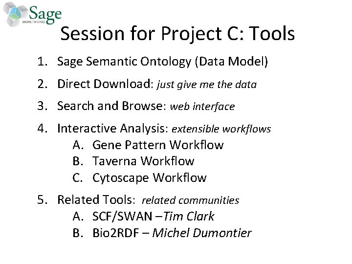 Session for Project C: Tools 1. Sage Semantic Ontology (Data Model) 2. Direct Download: