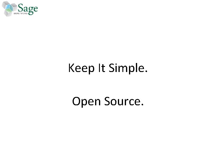Keep It Simple. Open Source. 