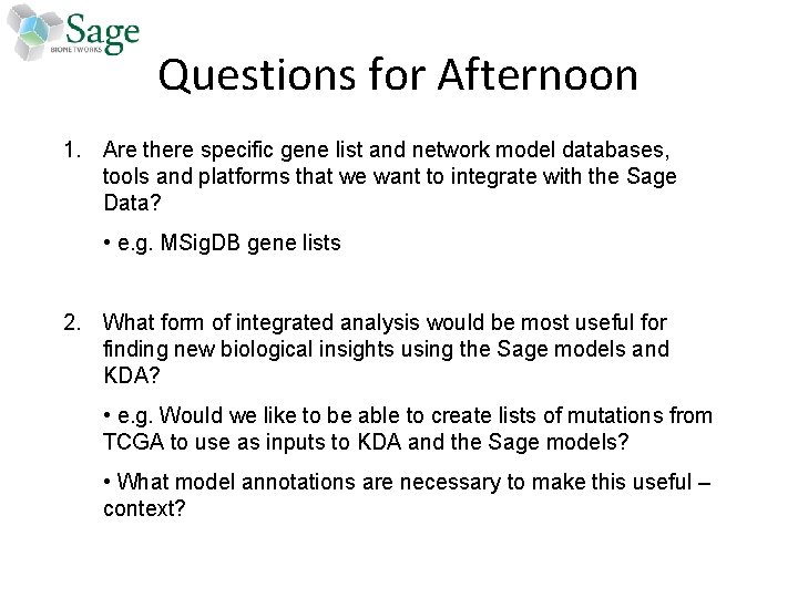 Questions for Afternoon 1. Are there specific gene list and network model databases, tools