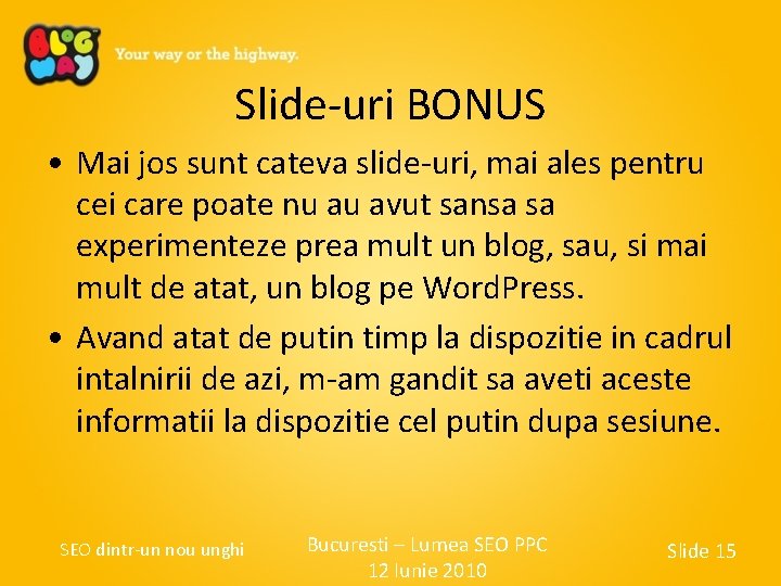 Slide-uri BONUS • Mai jos sunt cateva slide-uri, mai ales pentru cei care poate Slide-uri BONUS • Mai jos sunt cateva slide-uri, mai ales pentru cei care poate