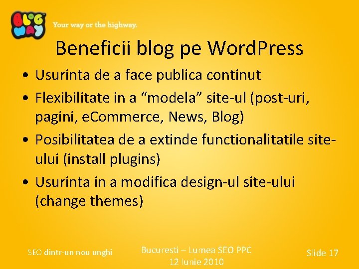 Beneficii blog pe Word. Press • Usurinta de a face publica continut • Flexibilitate