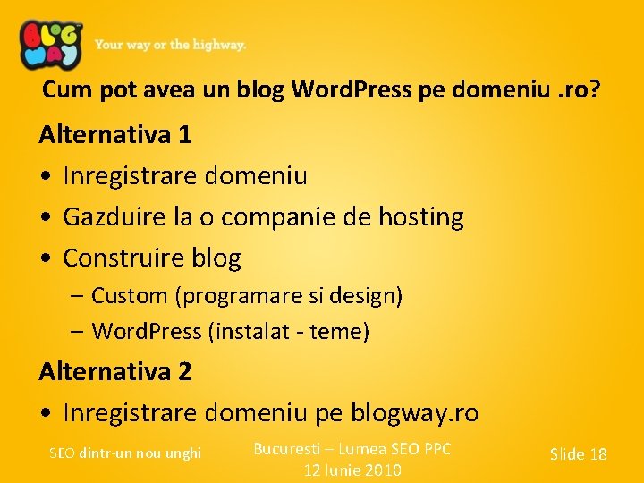 Cum pot avea un blog Word. Press pe domeniu. ro? Alternativa 1 • Inregistrare