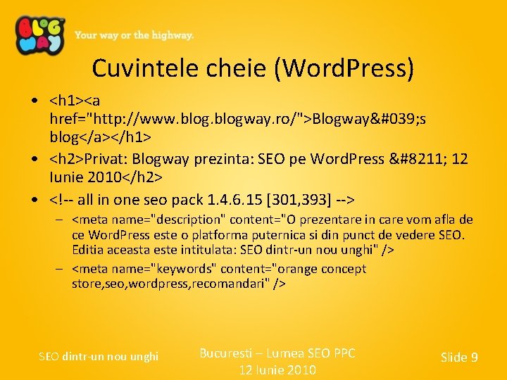 Cuvintele cheie (Word. Press) • <h 1><a href="http: //www. blogway. ro/">Blogway' s blog</a></h 1>