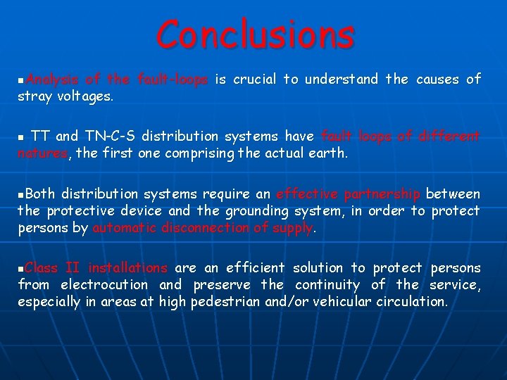 Conclusions Analysis of the fault-loops is crucial to understand the causes of stray voltages.