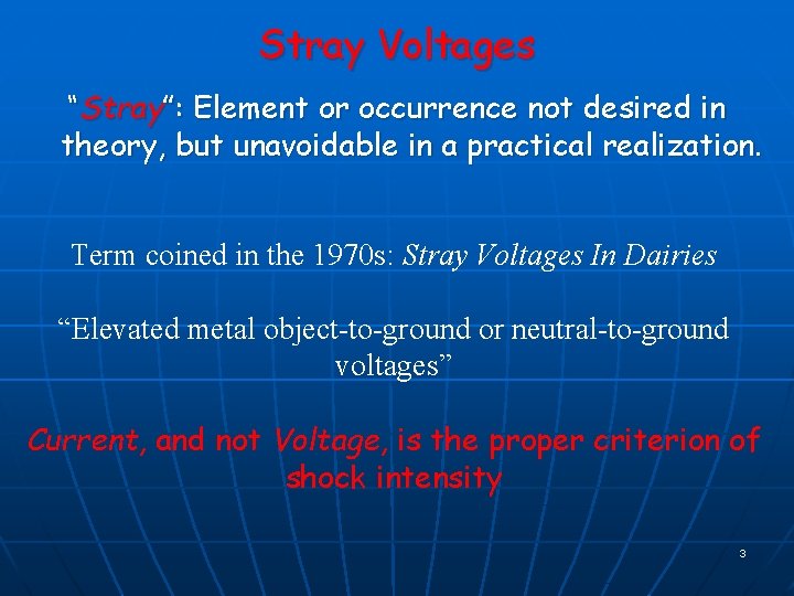 Stray Voltages “Stray”: Element or occurrence not desired in theory, but unavoidable in a