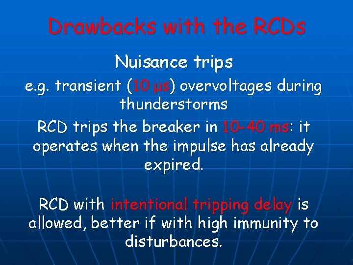 Drawbacks with the RCDs Nuisance trips e. g. transient (10 μs) overvoltages during thunderstorms