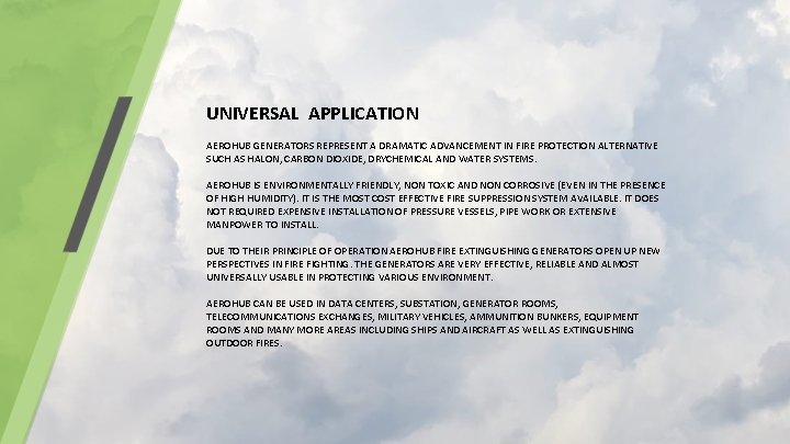 UNIVERSAL APPLICATION AEROHUB GENERATORS REPRESENT A DRAMATIC ADVANCEMENT IN FIRE PROTECTION ALTERNATIVE SUCH AS