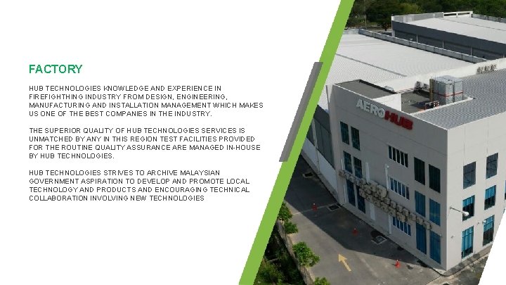 FACTORY HUB TECHNOLOGIES KNOWLEDGE AND EXPERIENCE IN FIREFIGHTHING INDUSTRY FROM DESIGN, ENGINEERING, MANUFACTURING AND