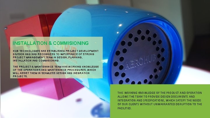 INSTALLATION & COMMISIONING HUB TECHNOLOGIES HAS ESTABLISHED PROJECT DEVELOPMENT DIVISION AND HAD RECOGNIZED TO