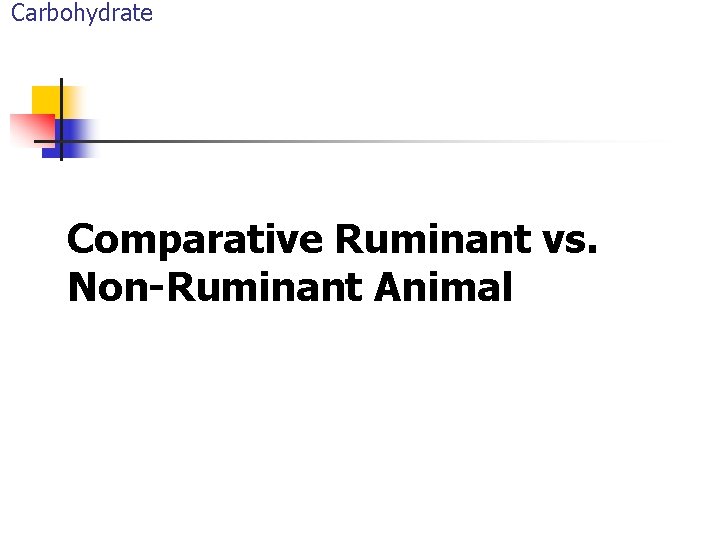 Carbohydrate Comparative Ruminant vs. Non-Ruminant Animal 