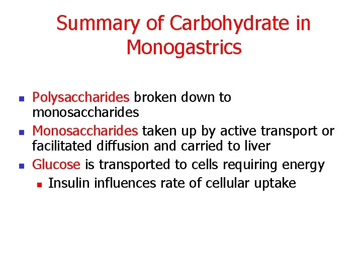 Summary of Carbohydrate in Monogastrics n n n Polysaccharides broken down to monosaccharides Monosaccharides