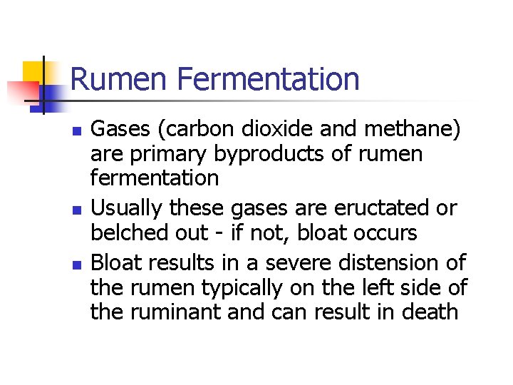 Rumen Fermentation n Gases (carbon dioxide and methane) are primary byproducts of rumen fermentation