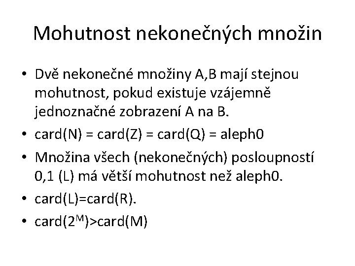 Mohutnost nekonečných množin • Dvě nekonečné množiny A, B mají stejnou mohutnost, pokud existuje