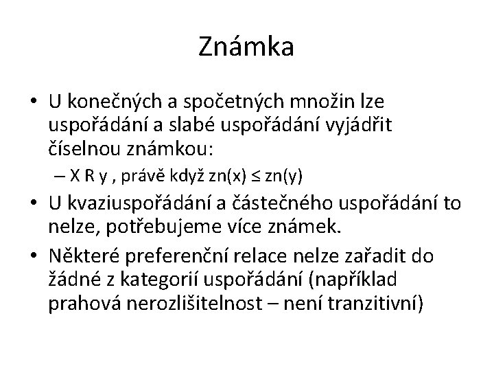 Známka • U konečných a spočetných množin lze uspořádání a slabé uspořádání vyjádřit číselnou