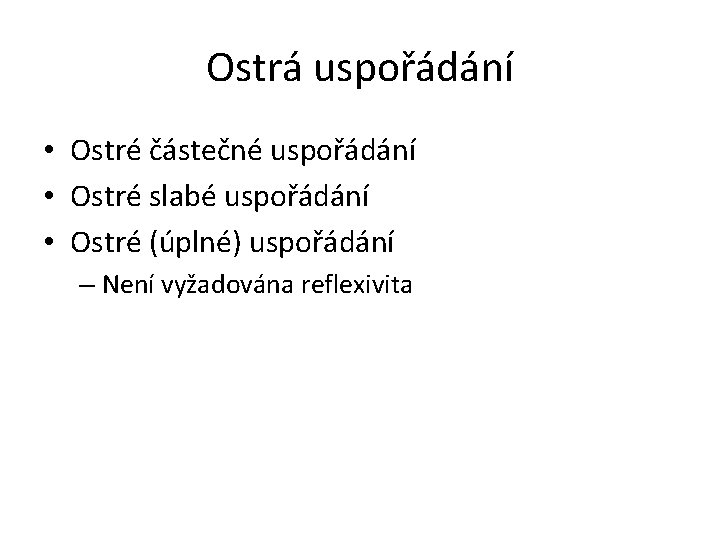 Ostrá uspořádání • Ostré částečné uspořádání • Ostré slabé uspořádání • Ostré (úplné) uspořádání