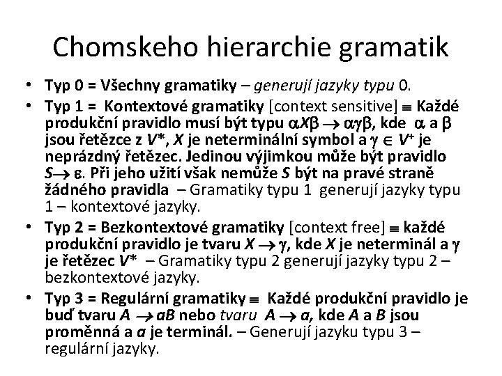 Chomskeho hierarchie gramatik • Typ 0 = Všechny gramatiky – generují jazyky typu 0.