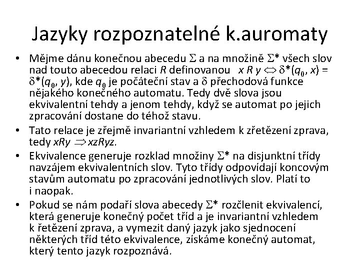 Jazyky rozpoznatelné k. auromaty • Mějme dánu konečnou abecedu a na množině * všech