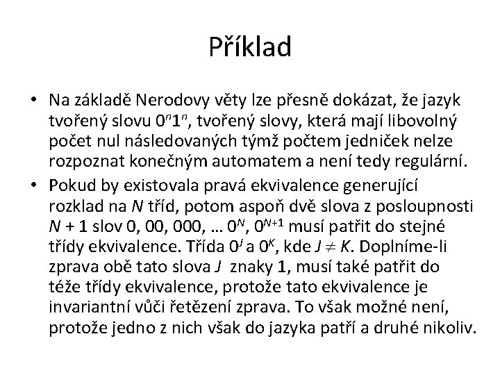 Příklad • Na základě Nerodovy věty lze přesně dokázat, že jazyk tvořený slovu 0