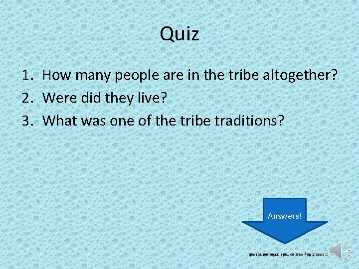 Quiz 1. How many people are in the tribe altogether? 2. Were did they