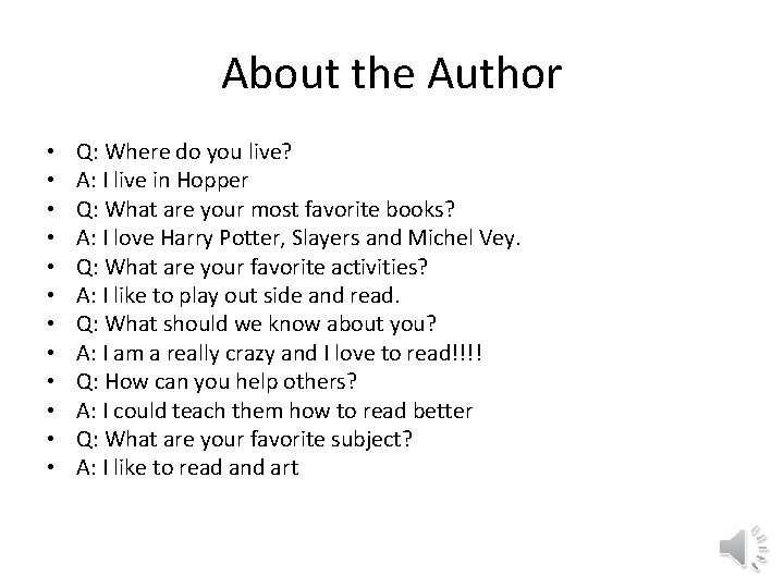 About the Author • • • Q: Where do you live? A: I live