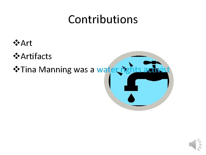 Contributions v. Artifacts v. Tina Manning was a water rights activist 
