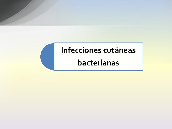 Infecciones cutáneas bacterianas 