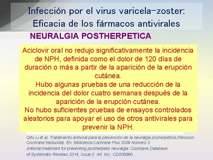 Infección por el virus varicela-zoster: Eficacia de los fármacos antivirales NEURALGIA POSTHERPETICA Aciclovir oral