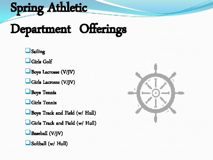 Spring Athletic Department Offerings q Sailing q Girls Golf q Boys Lacrosse (V/JV) q