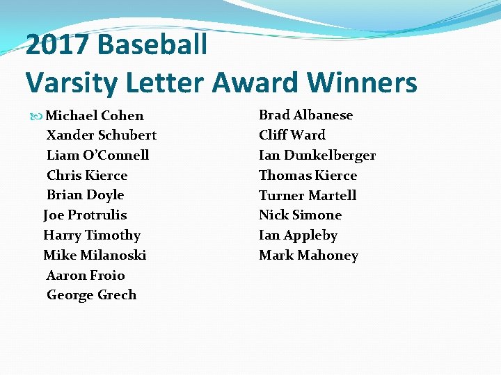 2017 Baseball Varsity Letter Award Winners Michael Cohen Xander Schubert Liam O’Connell Chris Kierce