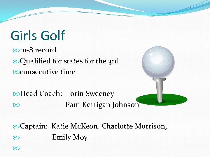 Girls Golf 10 -8 record Qualified for states for the 3 rd consecutive time