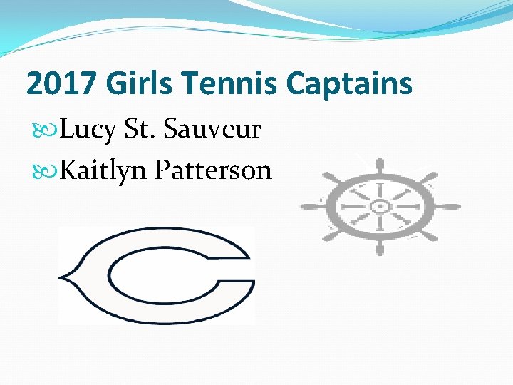 2017 Girls Tennis Captains Lucy St. Sauveur Kaitlyn Patterson 