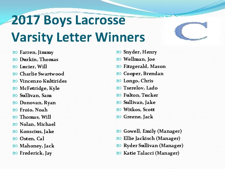 2017 Boys Lacrosse Varsity Letter Winners Farren, Jimmy Durkin, Thomas Lucier, Will Charlie Swartwood