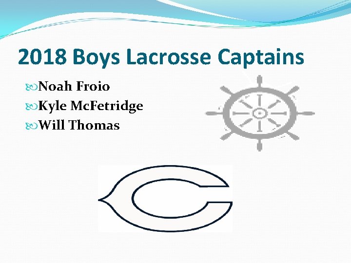 2018 Boys Lacrosse Captains Noah Froio Kyle Mc. Fetridge Will Thomas 