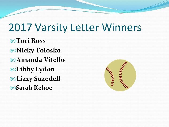 2017 Varsity Letter Winners Tori Ross Nicky Tolosko Amanda Vitello Libby Lydon Lizzy Suzedell