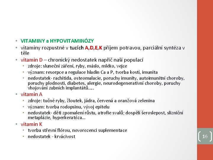  • VITAMINY a HYPOVITAMINÓZY • vitaminy rozpustné v tucích A, D, E, K