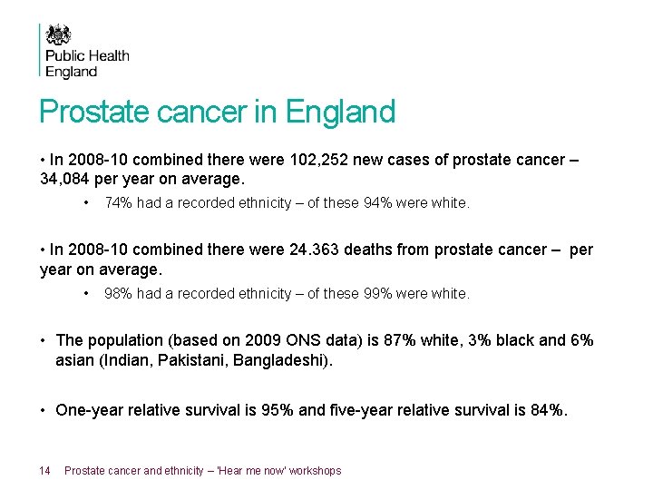 Prostate cancer in England • In 2008 -10 combined there were 102, 252 new