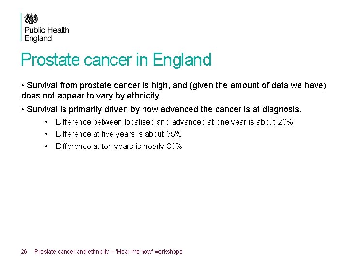Prostate cancer in England • Survival from prostate cancer is high, and (given the